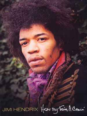 Jimi Hendrix : Hear My Train A Comin'