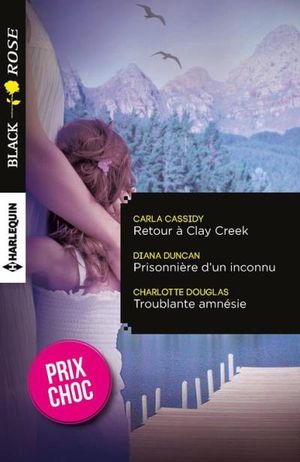 Retour à Clay Creek - Prisonnière d'un inconnu - Troublante amnésie