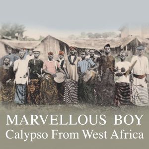 Marvellous Boy: Calypso From West Africa