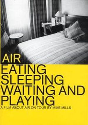 AIR ‎– Eating Sleeping Waiting And Playing (A Film About Air On Tour)