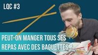 Manger tous ses repas avec des baguettes ?