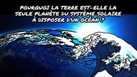 Pourquoi la Terre est-elle la seule planète du système solaire à disposer d'un océan ?