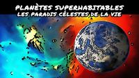 Planètes superhabitables, les paradis célestes de la vie