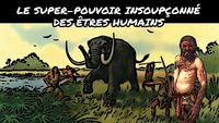 Le super-pouvoir insoupçonné des êtres humains