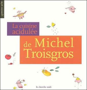 La cuisine acidulée de Michel Troisgros