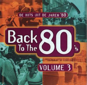Back to the 80’s: De hits uit de jaren ’80, volume 3