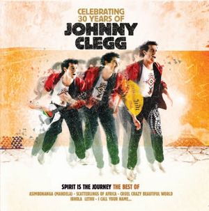 Spirit Is the Journey: Celebrating 30 Years of Johnny Clegg (The Best of Johnny Clegg)