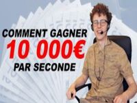Comment gagner 10 000 € par seconde