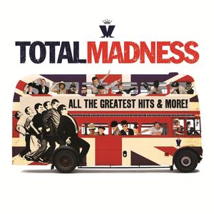 Total Madness: All the Greatest Hits & More!