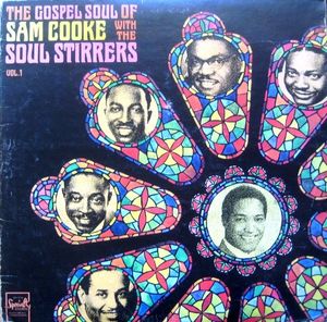 The Gospel Soul of Sam Cooke with The Soul Stirrers, Vol. 1