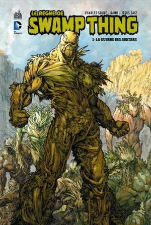 La Guerre des avatars - Le Règne de Swamp Thing, tome 1