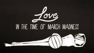 Love in the time of march madness