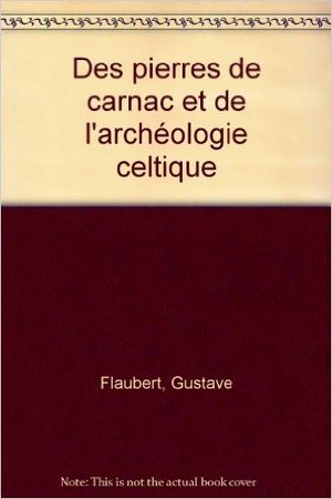 Des pierres de Carnac et de l'archéologie celtique