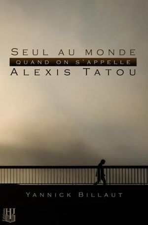 Seul au monde quand on s?appelle Alexis Tatou