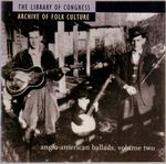 Pochette The Library of Congress Archive of Folk Culture: Anglo-American Ballads, Volume Two