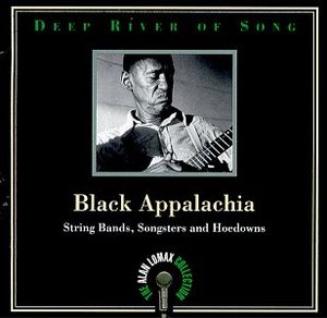 Deep River of Song: Black Appalachia: String Bands, Songsters and Hoedowns