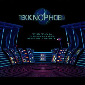 Tekknophobia - Total Techno Ecstasy