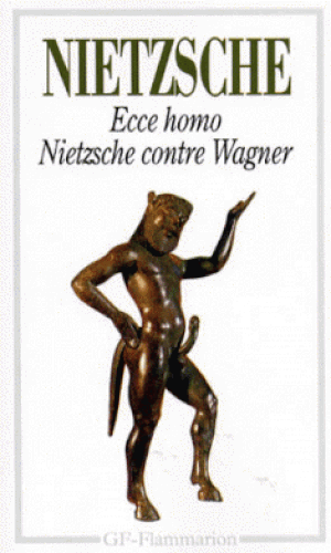 Ecce Homo - Nietzsche contre Wagner