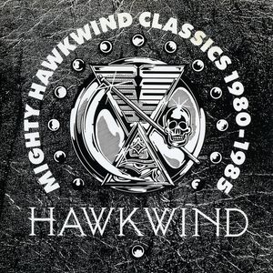 Mighty Hawkwind Classics 1980–1985