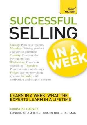 Successful Selling in a Week: Teach Yourself