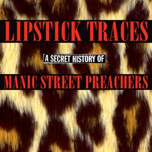 Lipstick Traces: A Secret History of Manic Street Preachers