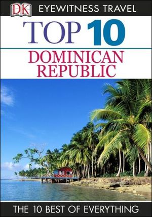 DK Eyewitness Top 10 Travel Guide: Dominican Republic