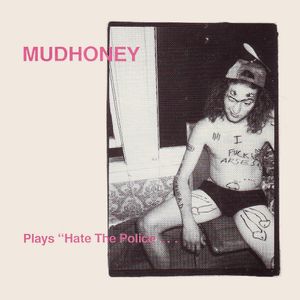 Mudhoney plays “Hate the Police…” (EP)