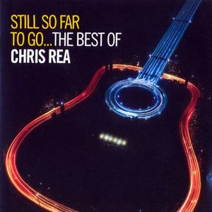 Still So Far to Go… The Best of Chris Rea
