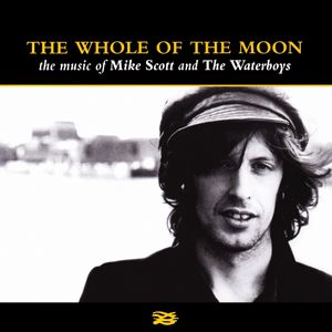 The Whole of the Moon: The Music of Mike Scott and The Waterboys
