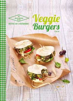 Veggie burgers: Recettes 100% végétariennes