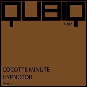 Qubiq #007: Cocotte Minute / Hypnotor (Single)