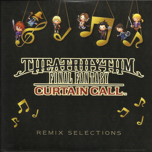THEATRHYTHM FINAL FANTASY CURTAIN CALL: REMIX SELECTIONS / BEST OF THEATRHYTHM FINAL FANTASY CURTAIN CALL (OST)