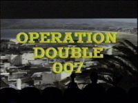 Operation Double 007
