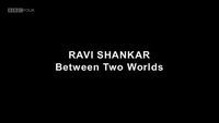 Ravi Shankar: Between Two Worlds