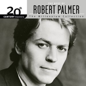 20th Century Masters: The Millennium Collection: The Best of Robert Palmer