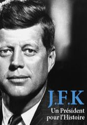 JFK, un Président pour l'Histoire