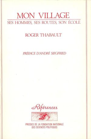 Mon village. Ses hommes, ses routes, son école. 1848-1914