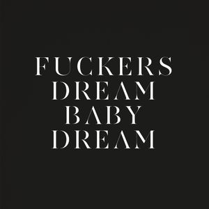 Fuckers / Dream Baby Dream (Single)