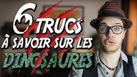CHRIS : 6 Trucs à Savoir Sur Les Dinosaures