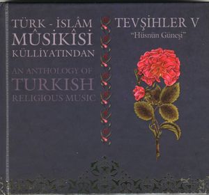 Türk - İslam Musikisi Külliyatından Tevşihler 5 - Hüsnün Güneşi