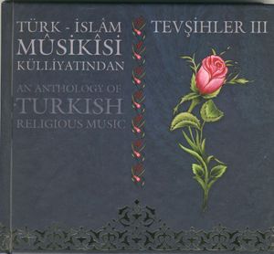 Türk - İslam Musikisi Külliyatından Tevşihler 3