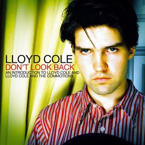 Don't Look Back: An Introduction to Lloyd Cole and Lloyd Cole and the Commotions