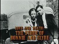 Love and Death: The Story of Bonnie and Clyde
