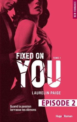 Fixed on you - tome 1 Episode 2