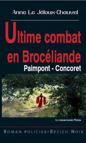 Ultime combat en Brocéliande, Paimpont, Concoret