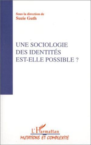 Une Sociologie des identités est-elle possible?