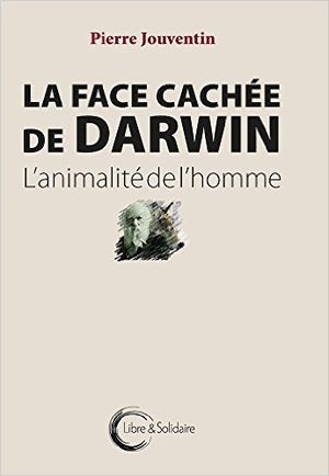 La face cachée de Darwin - L'animalité de l'homme