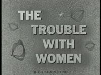 The Trouble With Women