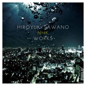 澤野弘之 NHK WORKS