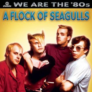We Are the ’80s: A Flock of Seagulls
